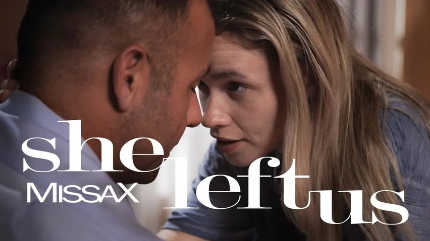 She Left Us MissaX Porn Download